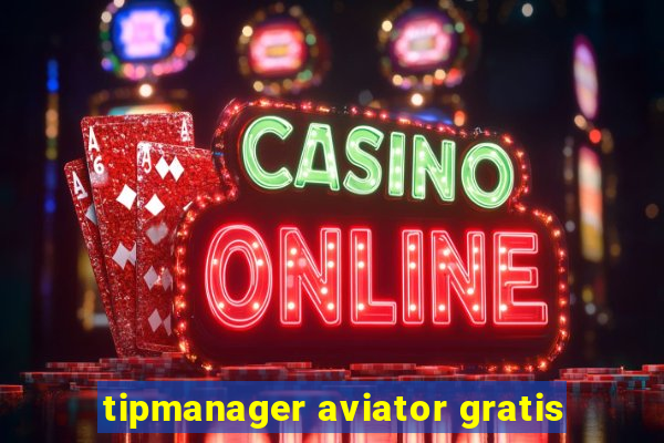 tipmanager aviator gratis